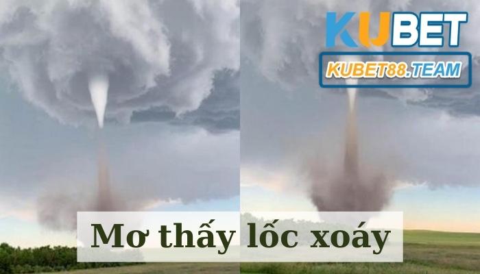 Mơ thấy lốc xoáy nên đánh đề số gì?